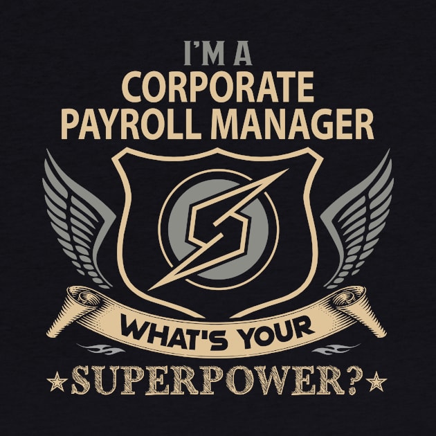 Corporate Payroll Manager T Shirt - Superpower Gift Item Tee by Cosimiaart